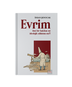 Evrim ilmî bir hakikat mi, ideolojik aldatma mı?!